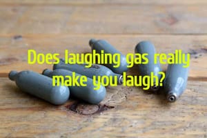 Does laughing gas really make you laugh?