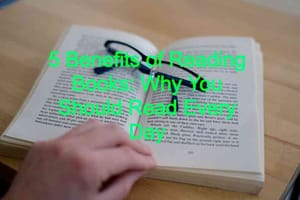5 Benefits of Reading Books: Why You Should Read Every Day