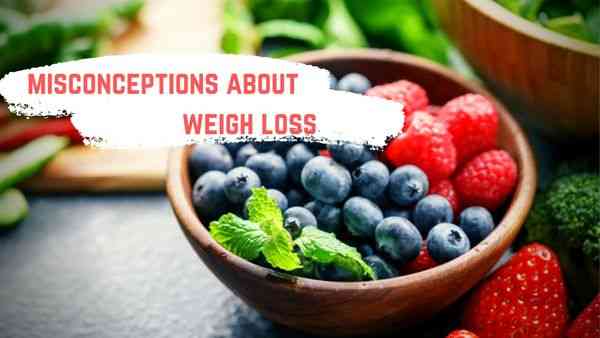 Misconceptions About Weight Loss